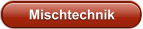 Mischtechnik