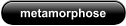 metamorphose