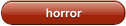 horror