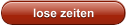 lose zeiten