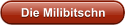Die Milibitschn